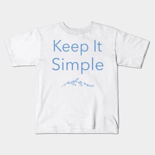 Keep It Simple Kids T-Shirt